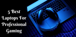 5 Best Laptops for Professional Gaming 5 Best Laptops